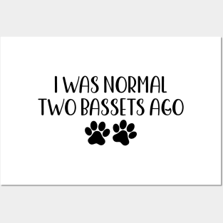 I was normal two bassets ago - Funny Dog Owner Gift - Funny Basset Posters and Art